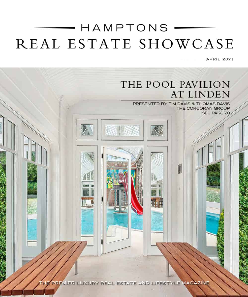 V9 N3 2021 — Hamptons Real Estate Showcase The Premier Luxury Home And Lifestyle Magazine 7037