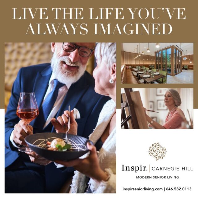 Inspīr Carnegie Hill elevates senior living in every sense - from the architecture to the amenities to the skilled nursing care. Let us help you curate your ideal lifestyle.

Visit Inspīr for a private tour on August 8th or 16th by emailing inspirinfo@inspirsl.com and learn more at www.inspirseniorliving.com.